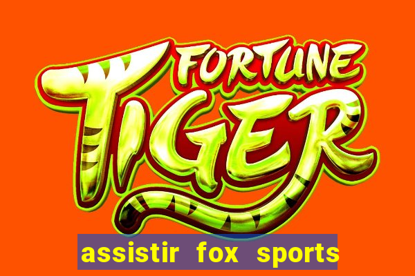 assistir fox sports 2 ao vivo